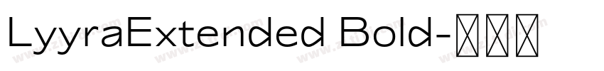 LyyraExtended Bold字体转换 LyyraExtended Bold字体转换